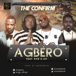 The Confirm ft. 9ice X LKT – Agbero
